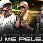 De La Ghetto Ft. Franco El Gorila y Wisin y Yandel - Tu Me Peleas MP3